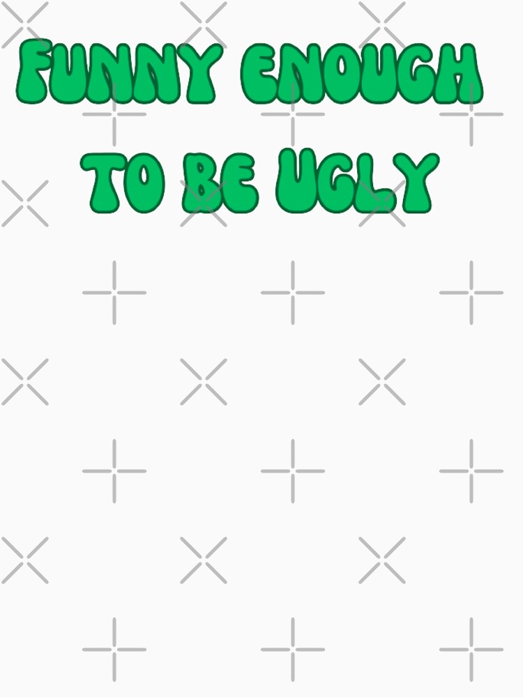 Funny Enough to be Ugly by LILAC-INFANT