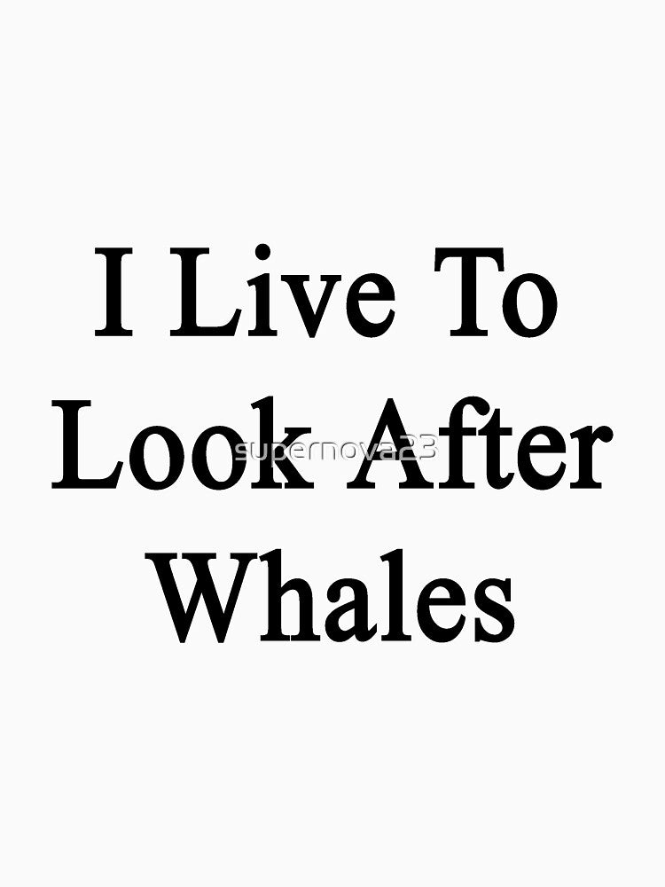I Live To Look After Whales by supernova23