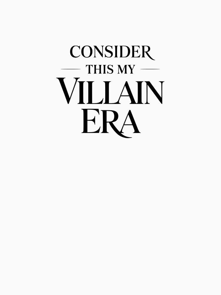 Consider This My Villain Era by YV Designs & Stuff