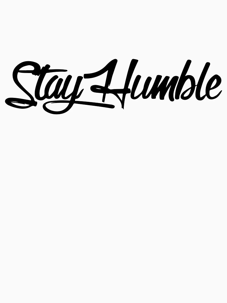 Stay Humble by Shinigami969