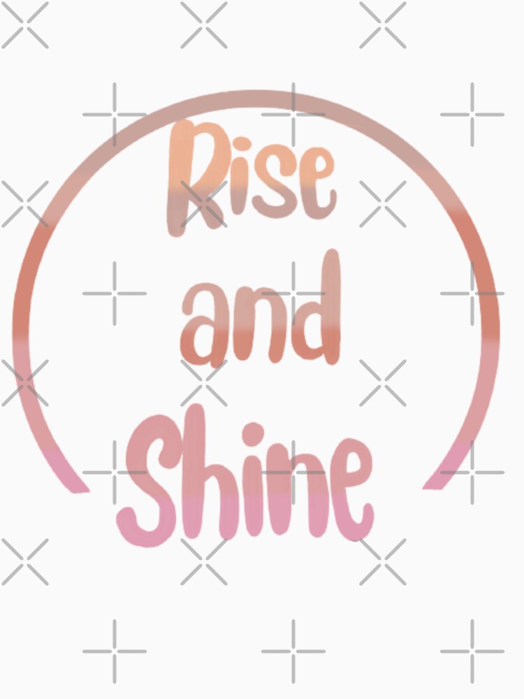 Rise and shine, inspirational life quote (colour palette ,color palete) by Sanaura