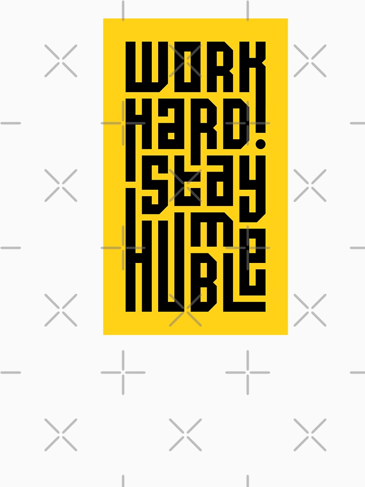 Work Hard Stay Humble by VibeTCreations