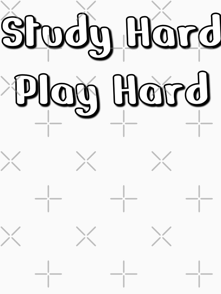study hard play hard by EuropeanPrints