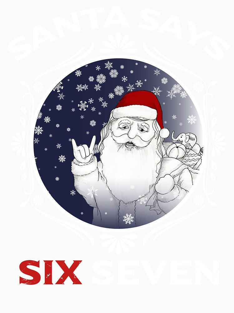 Santa Says Six Seven Christmas 67 Meme by T-Shares Shop