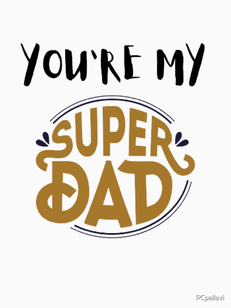 You're my super dad by PCpallavi