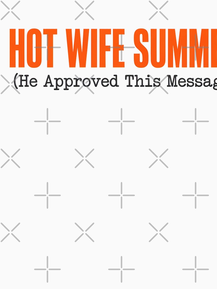 Hot Wife Summer He Approved This Message Funny by JMDesignHub