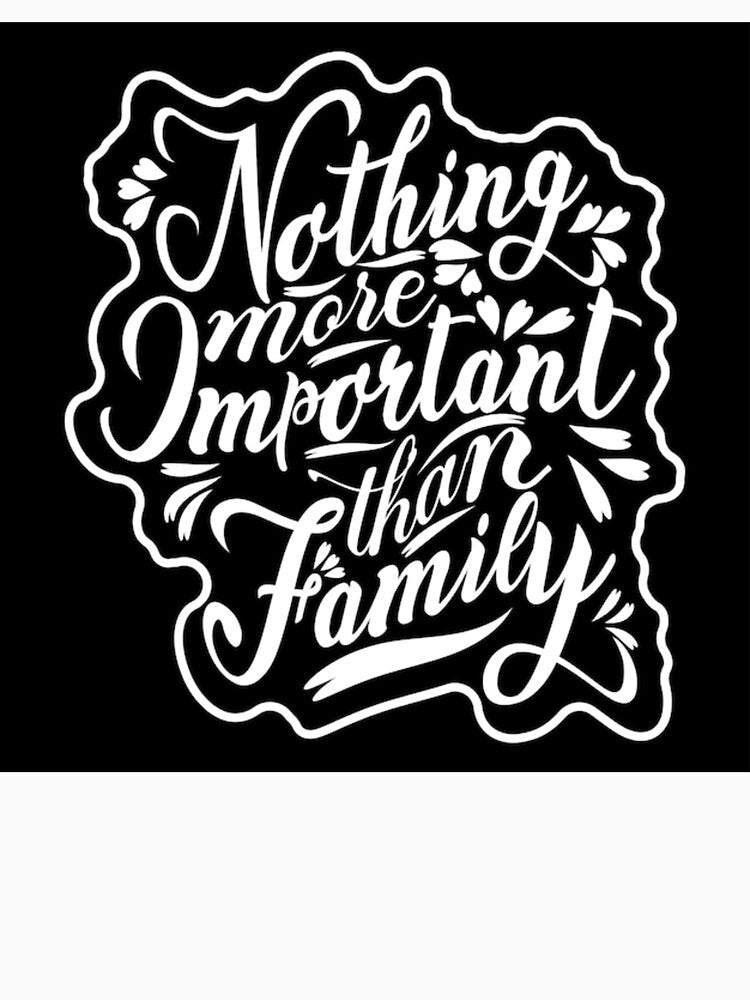 Nothing More Important Than Family – Inspirational Family Quote Typography Design by waldex44