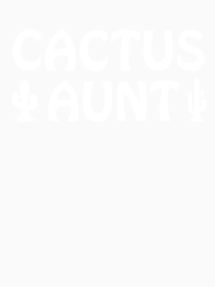 Cactus Aunt Funny Cute Gift For Cool Aunt by sillyquestions