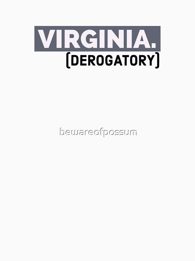 Virginia. (derogatory) by bewareofpossum