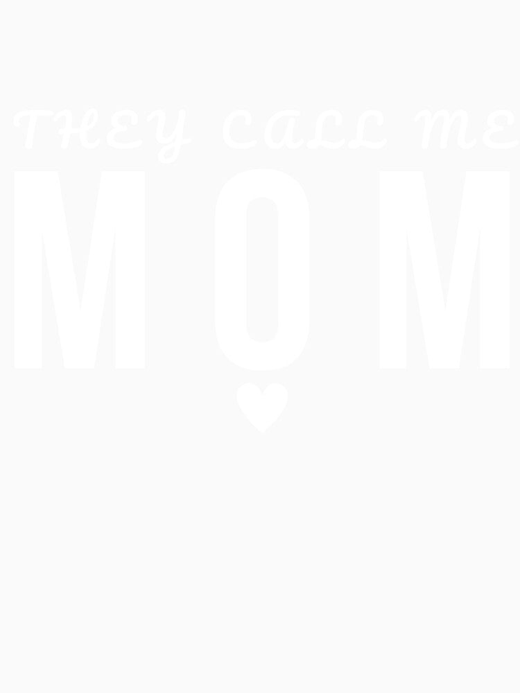 They Call Me Mom | Mom Life Design | Motherhood Gift by kindred Inks