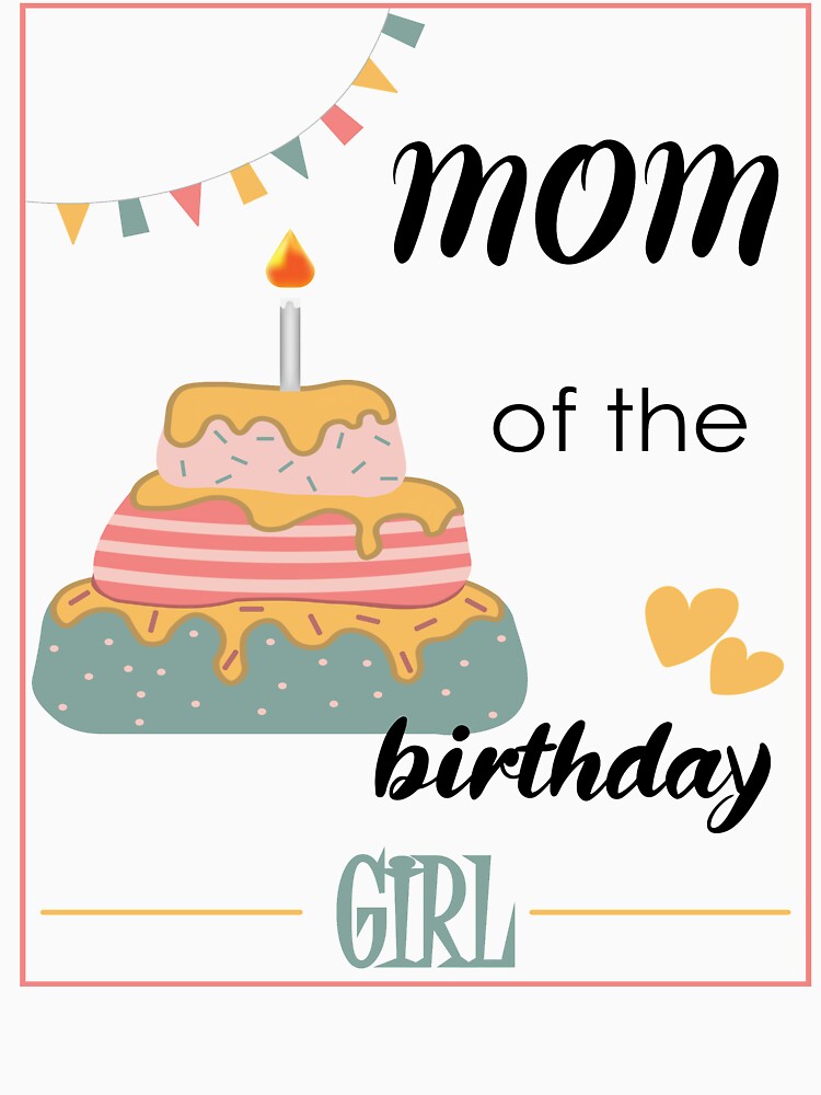 Mom of Birthday Girl Cake by VikiQuick