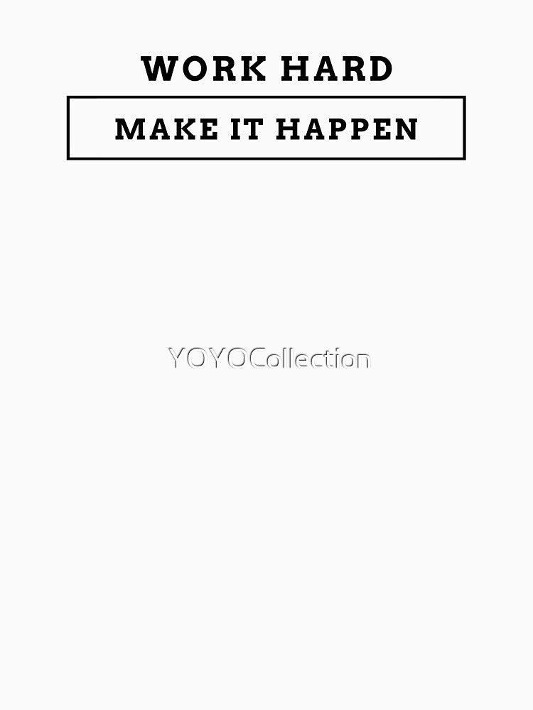 Work Hard Make It Happen by YOYOCollection