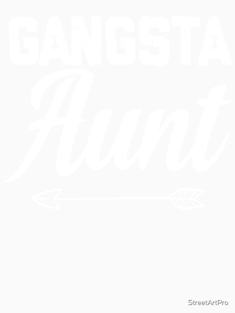 Gangsta Aunt Gift for aunt by StreetArtPro