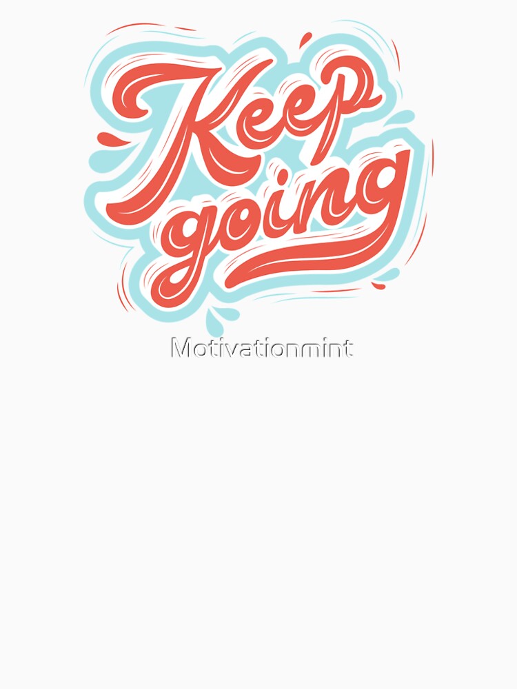 Keep Going Inspirational Quotes by Motivationmint