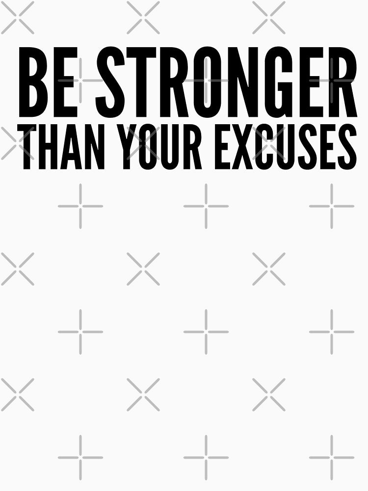 Be Stronger Than Your Excuses - Motivational Words by texteestore