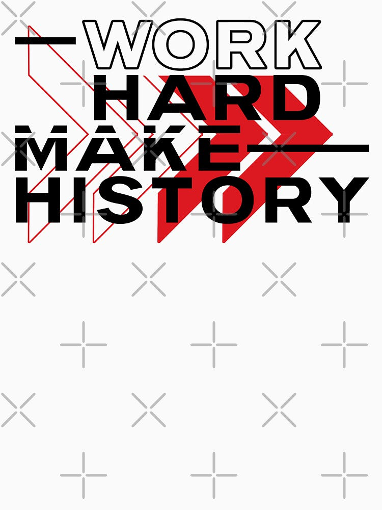 Motivational Work Hard Make History Hustling by wingstar