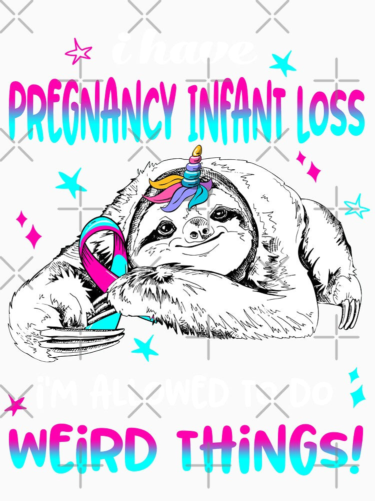 I have Pregnancy Infant Loss i'm allowed to do Weird Things by ElizabethS809