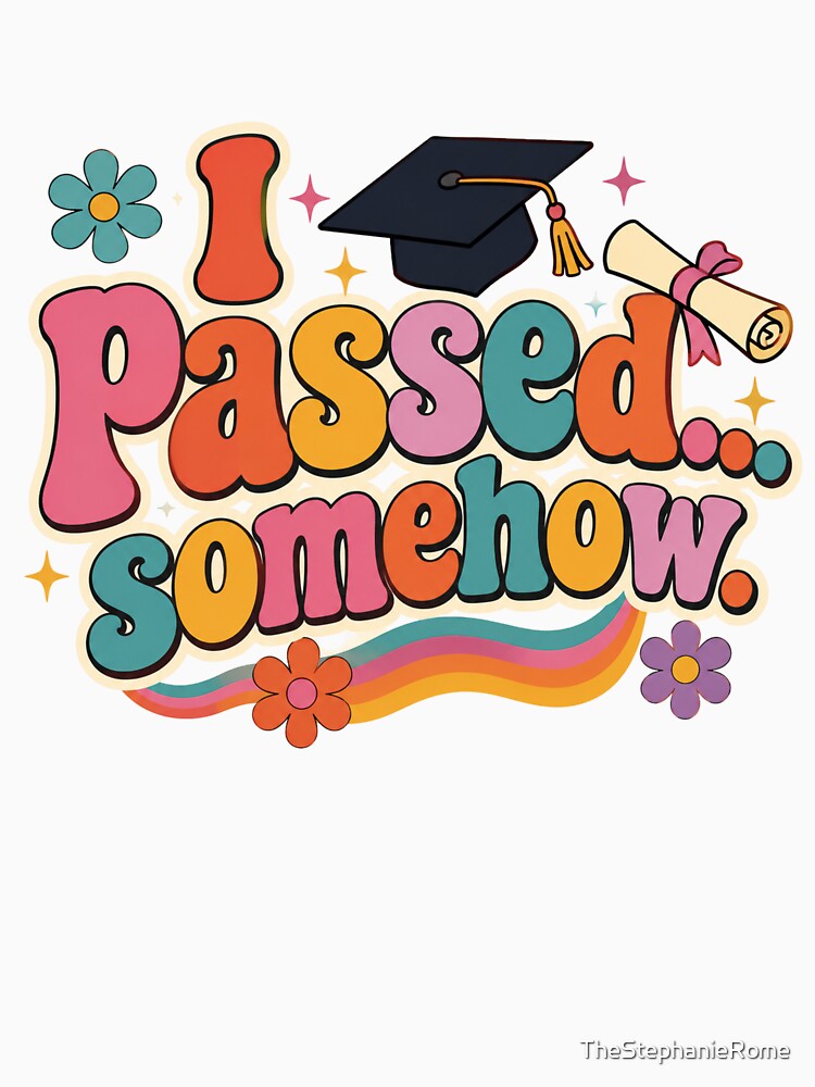 I Passed Somehow Retro Graduation Funny Senior Design by TheStephanieRome