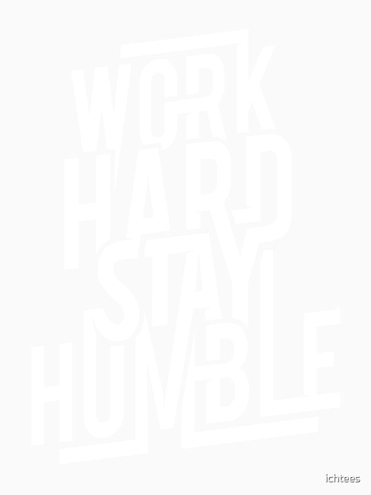WORK HARD STAY HUMBLE (White) by ichtees