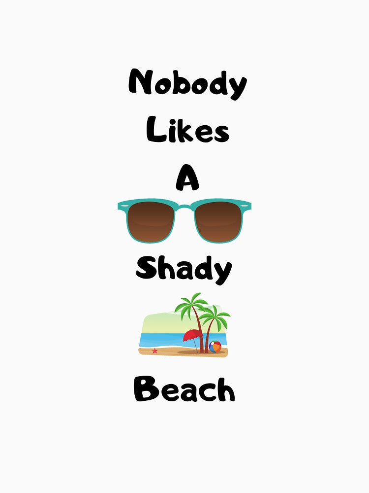 Nobody Like a Shady Beach by delvaoutfitters
