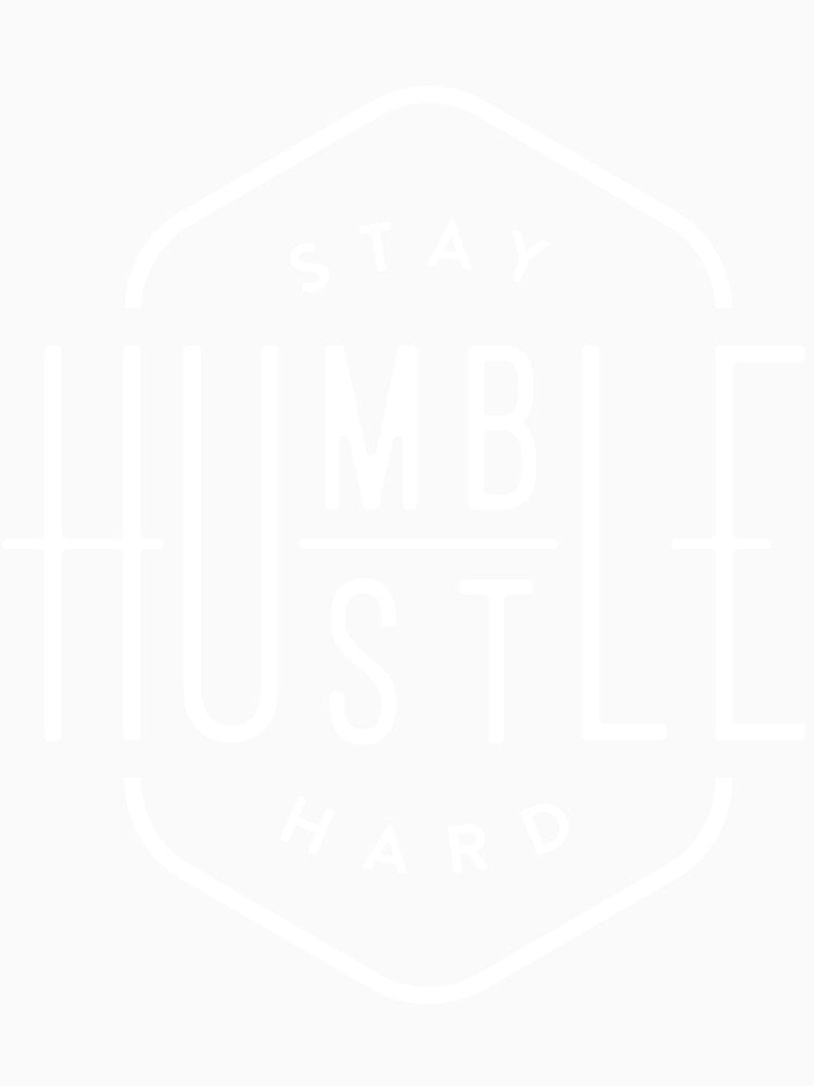 Stay Humble Hustle Hard by lefrick