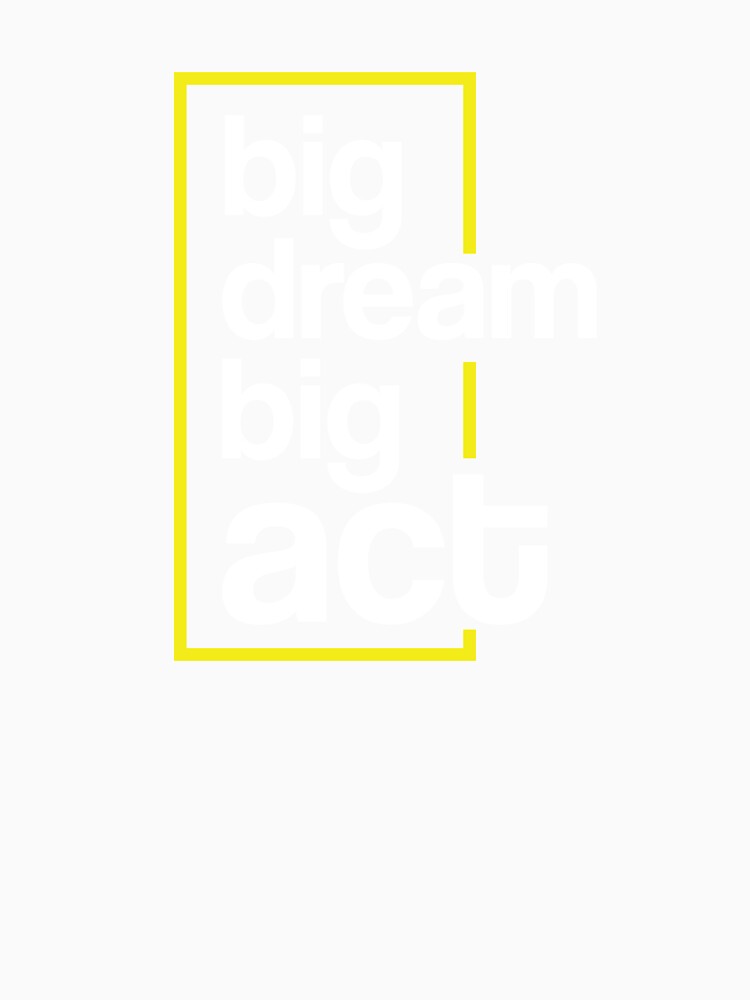 Big Dream Big Act by Rizly