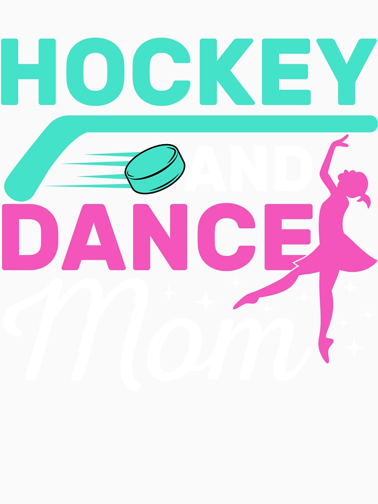 Hockey And Dance Mom Proud Sports Mom by KroghDs