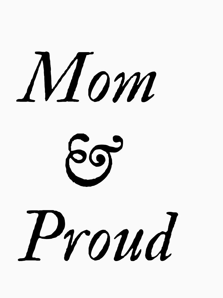 Mom and Proud by Tai Tai