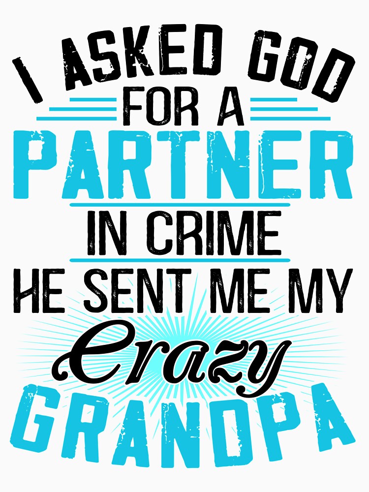 Copy of I asked God for a Partner in crime - He sent me my crazy grandpa by Vanthuandesign