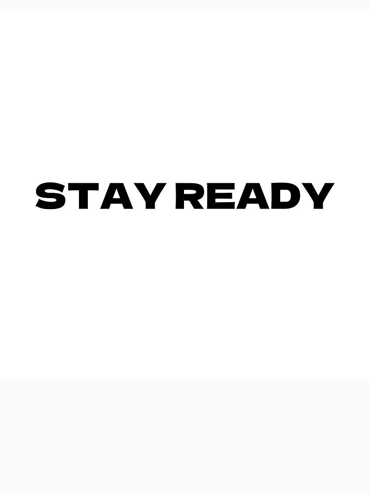 STAY READY – Motivational Tee | Uncle Jichuan by Uncle-Jichuan