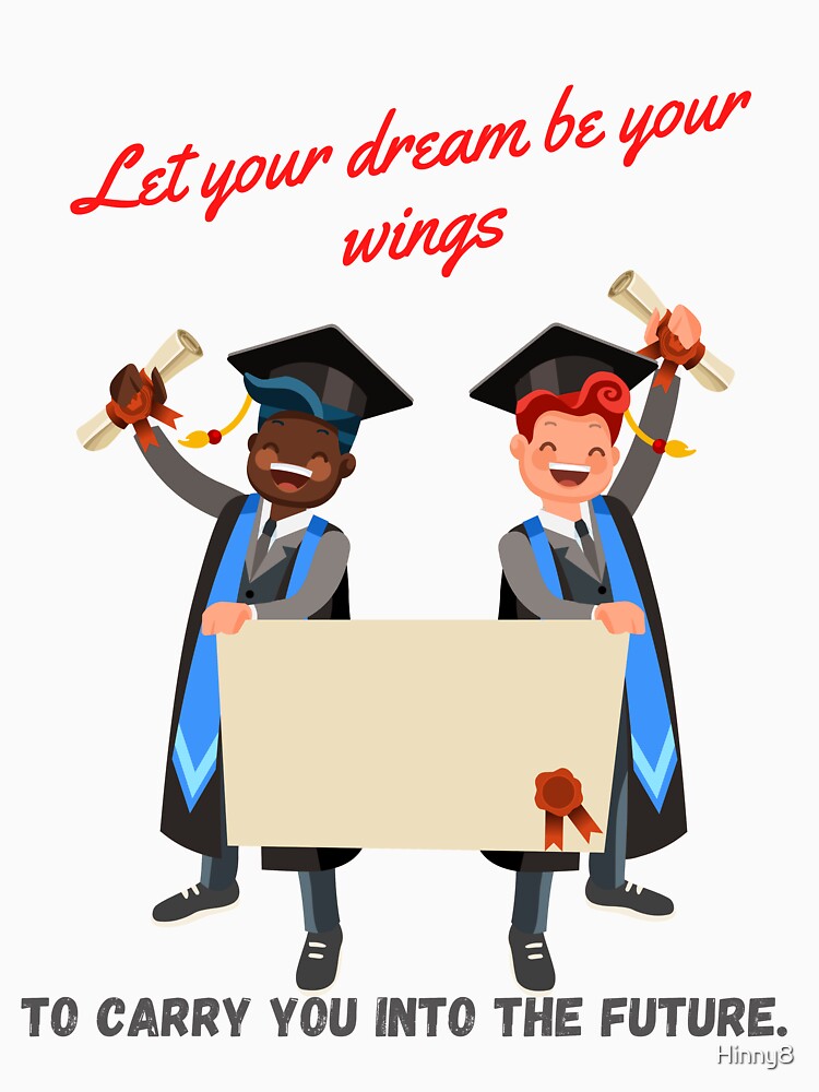 Happy Graduation, Happy celebration, Dream carry you into future. by Hinny8