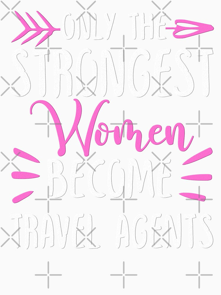 Only The Strongest Women Become Travel Agents by GabbyKash
