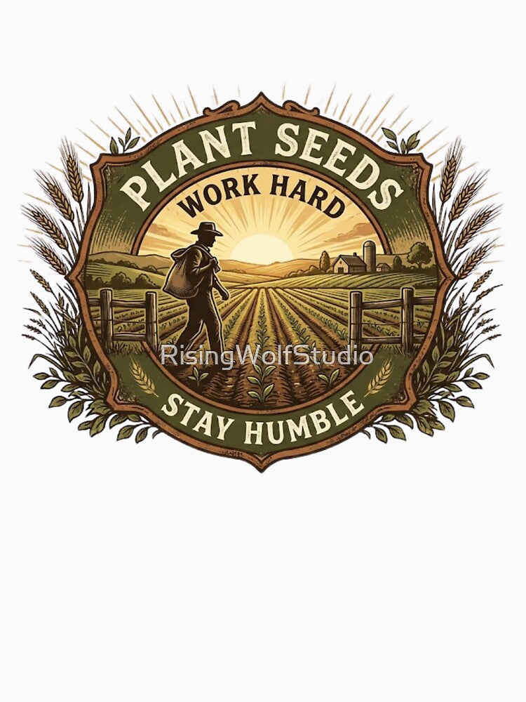 Plant Seeds, Stay humble by RisingWolfStudio