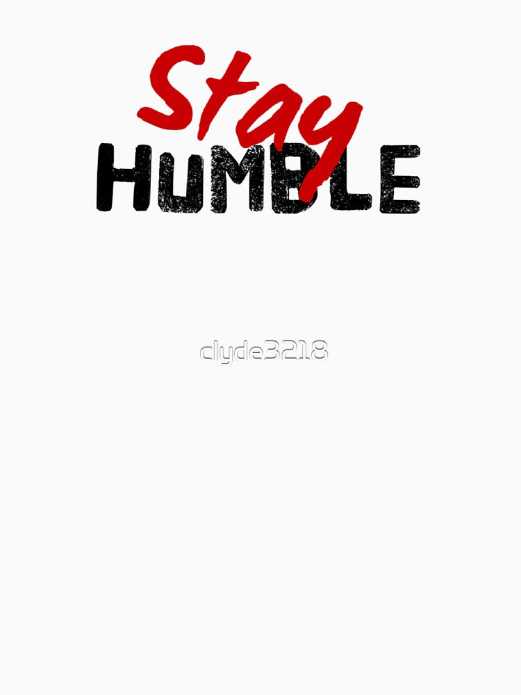 Stay Humble by clyde3218