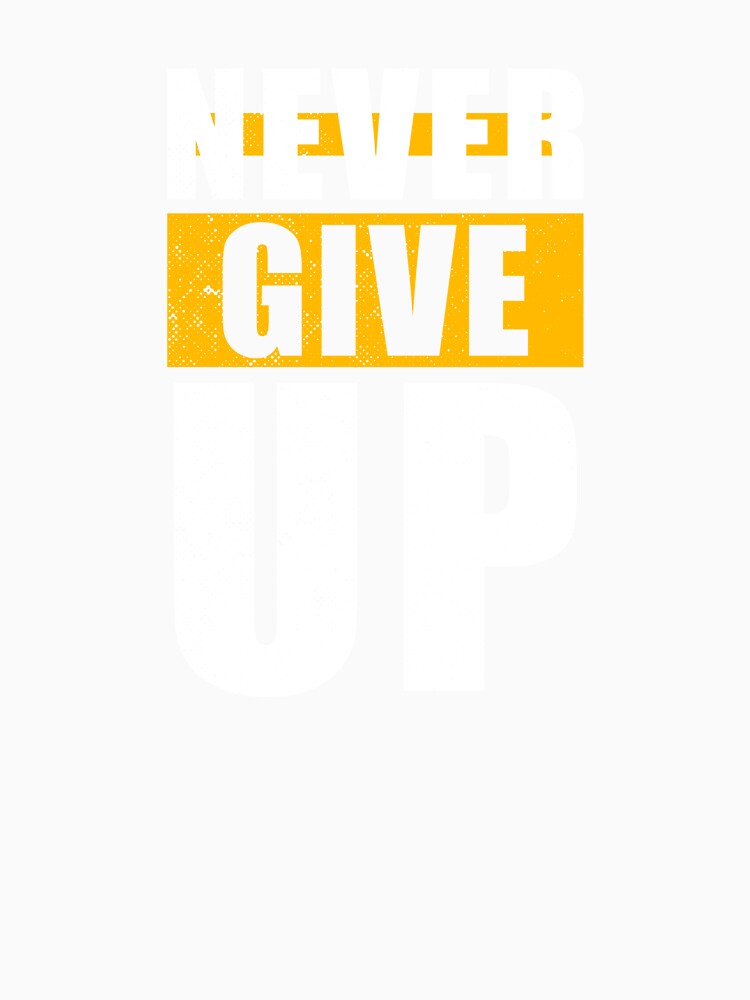 Never Give UP by Optimus2Shop
