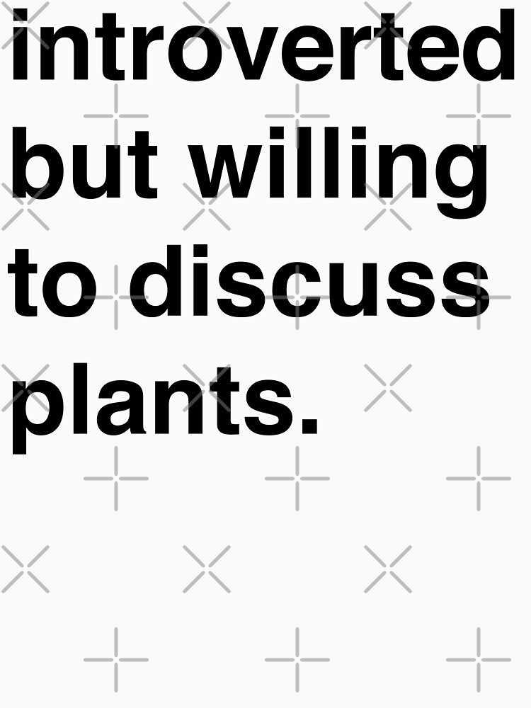 Introverted but willing to discuss plants by hypelaboratory