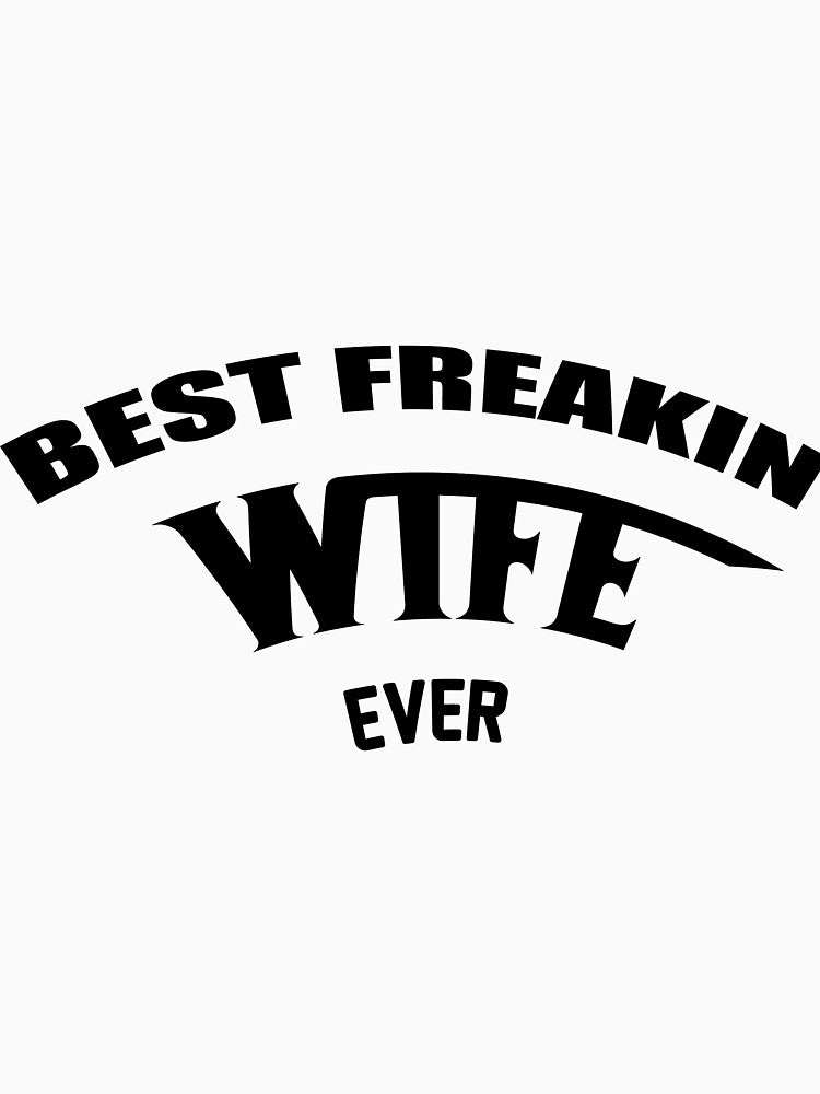 Best freakin wife ever by sayedul987034