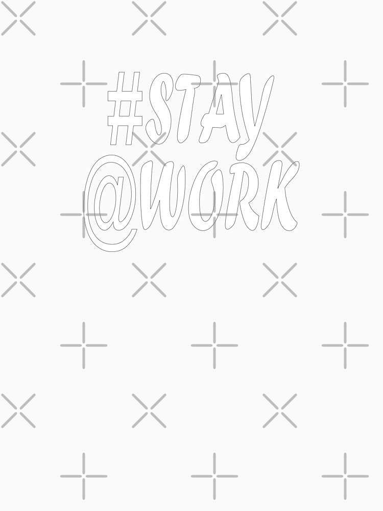 #stay @work by biiill