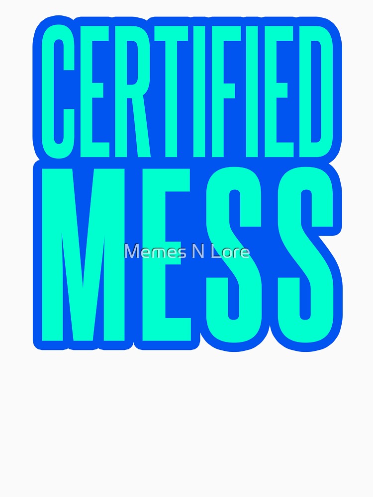 Certified Mess, Blue Outline Funny Quotes by Memes N Lore