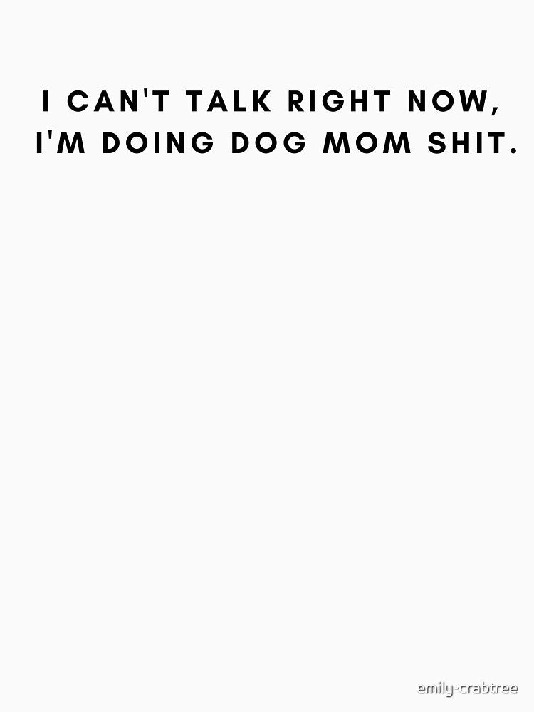 Dog Mom Shit by emily-crabtree