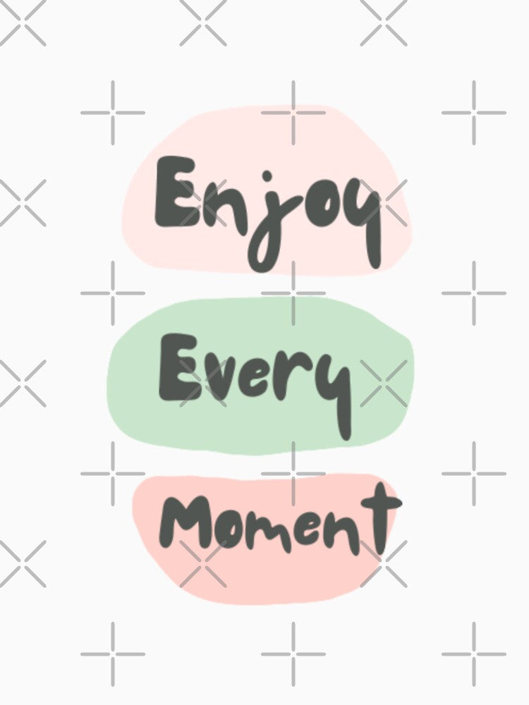 Enjoy every moment , inspirational life quote (color palate, color palette) by Sanaura