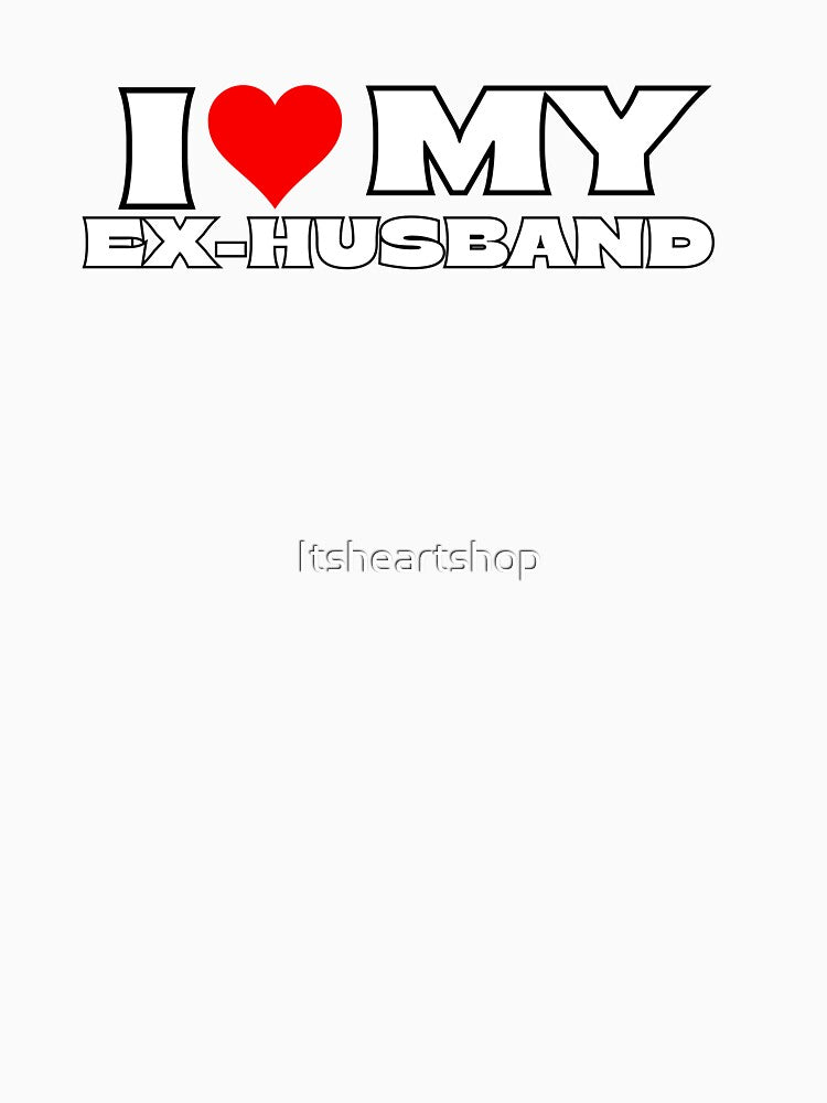 I Love My Ex Husband by Itsheartshop