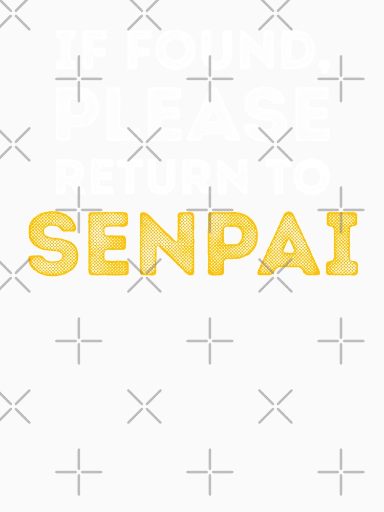 If Found, Please Return to Senpai / I am Senpai (Couple Shirt) Version 3 by teeworthy