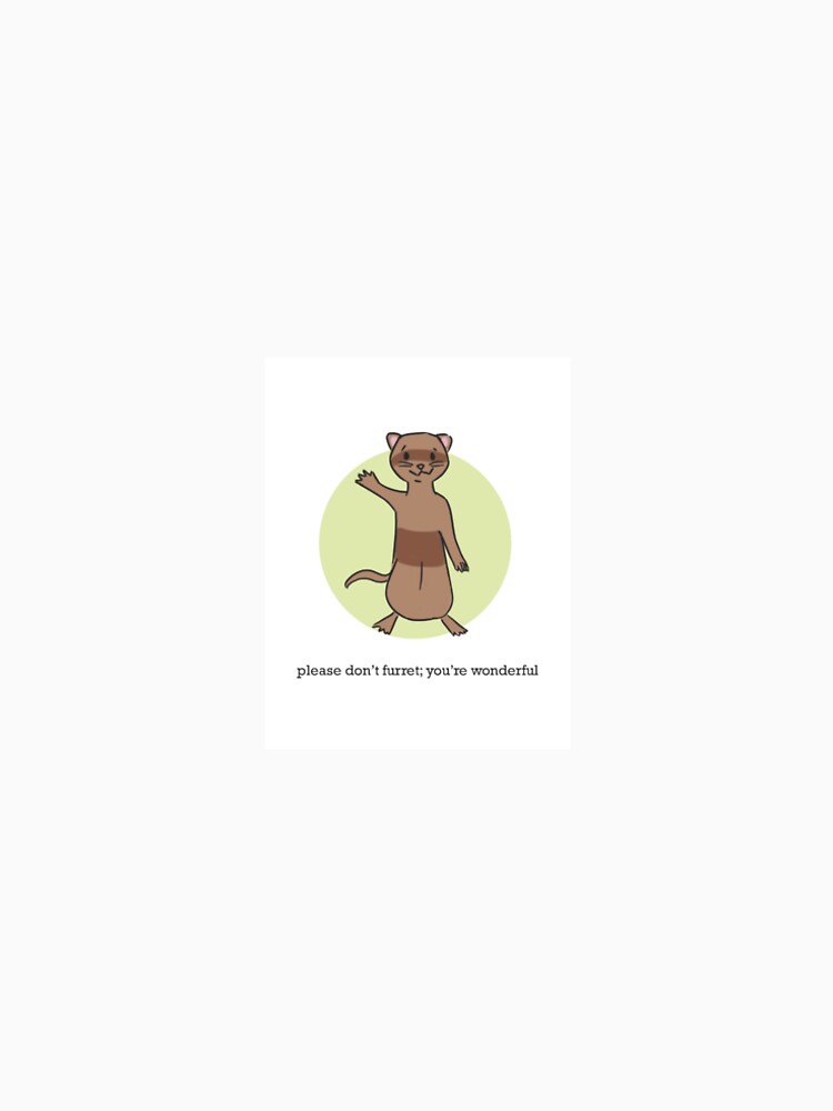 Please don't furret, you are wonderful by YMHC Charitable Foundation
