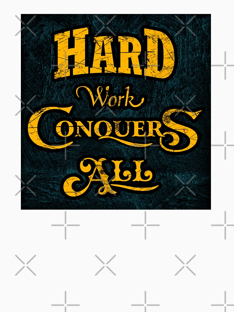 Hard Work Conquers All Design by msdesignclub