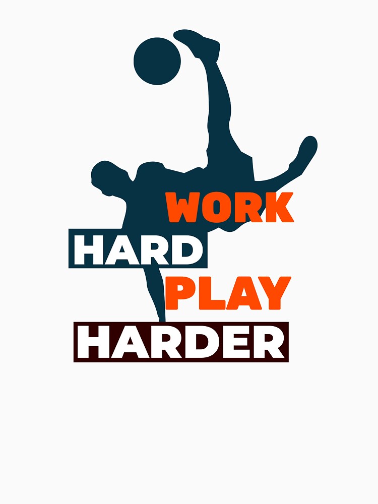 Work Hard Play Harder Soccer Player by davestees506