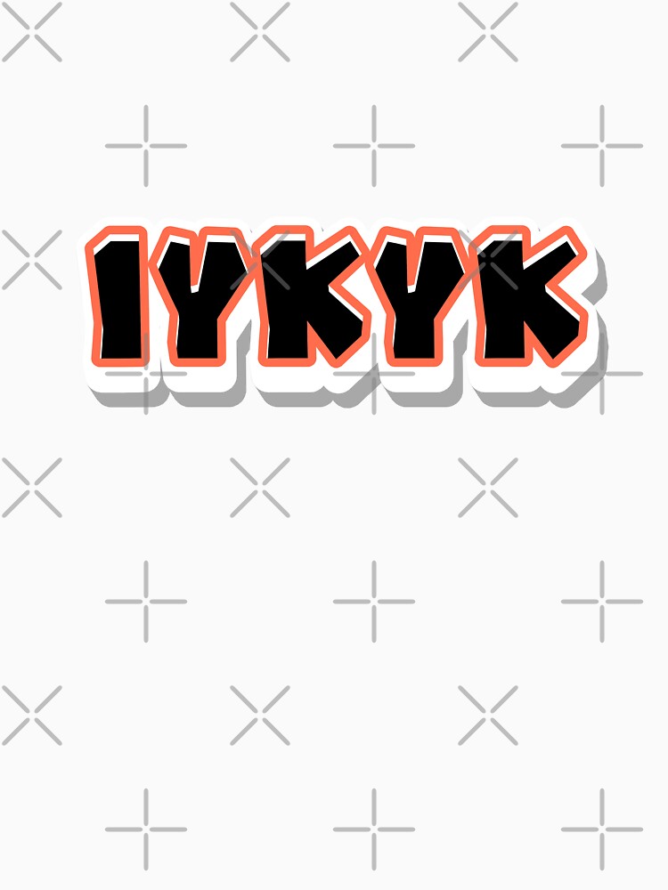 IYKYK Modern Street Style Text Art – Cool Urban Design by SalinahYahya
