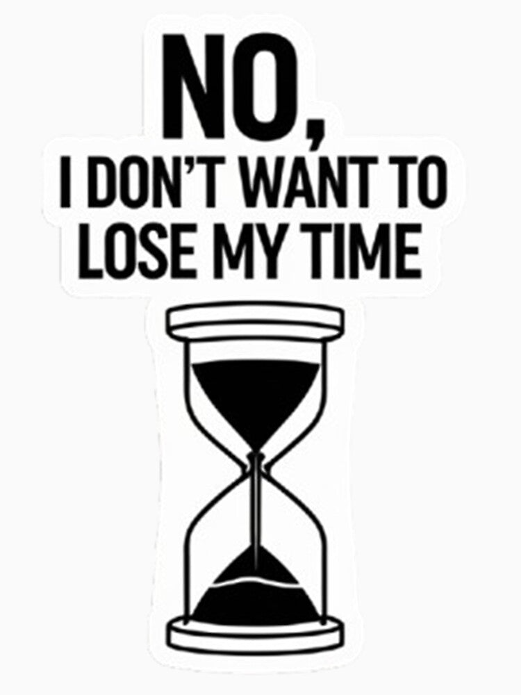 I don't want to lose my time sticker design by Motivated Sensei