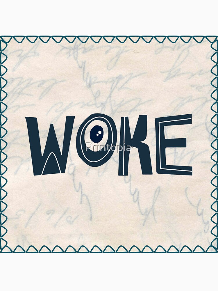 Woke by Printopia-