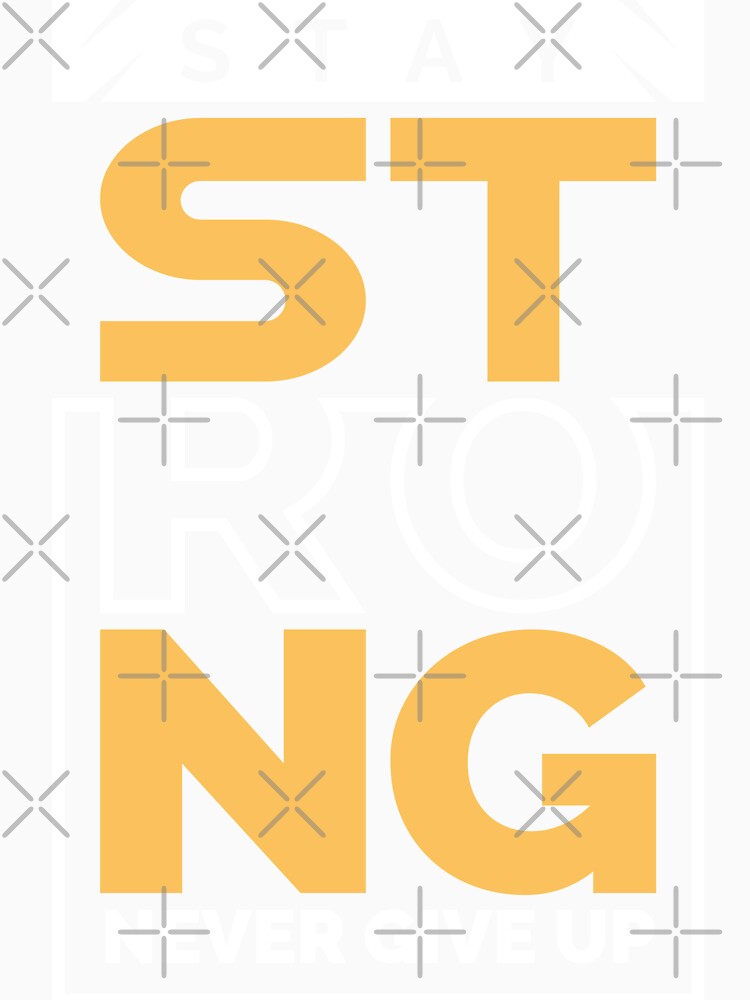 Stay Strong,Never Give Up by Palteeshop